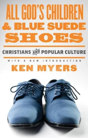 All God's Children and Blue Suede Shoes: Christians and Popular Culture