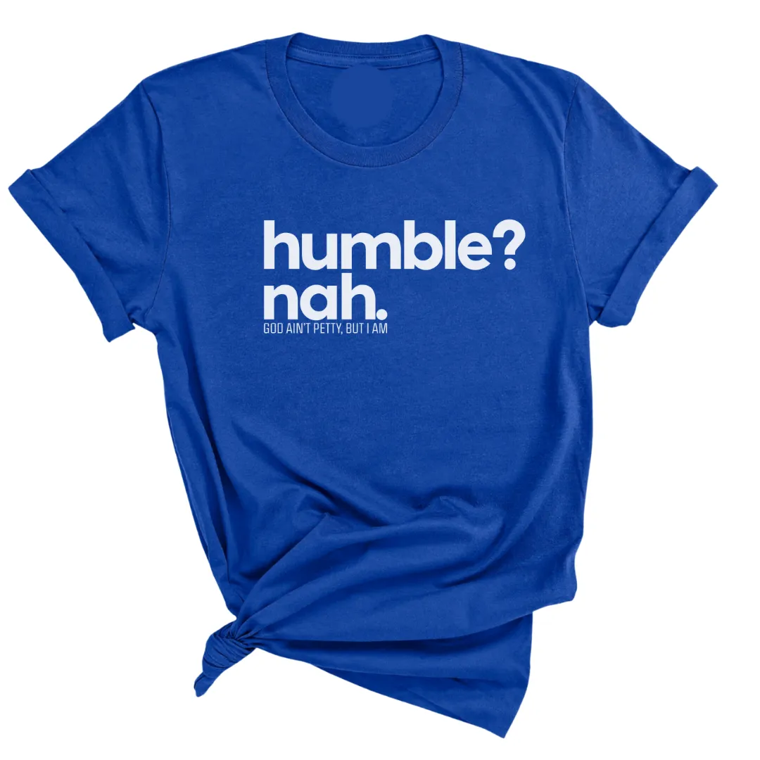 Humble Nah Unisex Tee