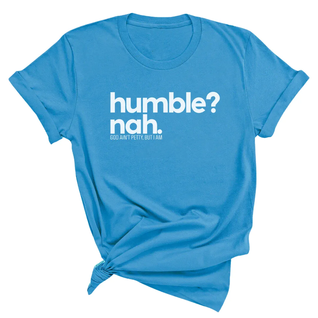 Humble Nah Unisex Tee