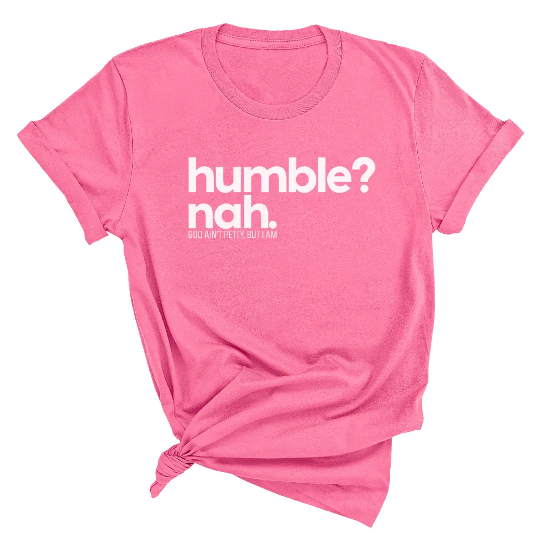 Humble Nah Unisex Tee