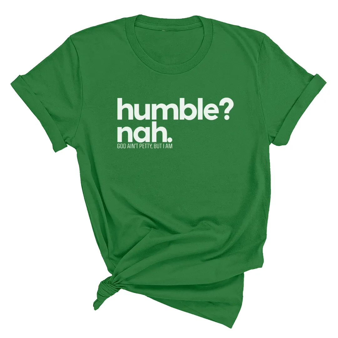 Humble Nah Unisex Tee