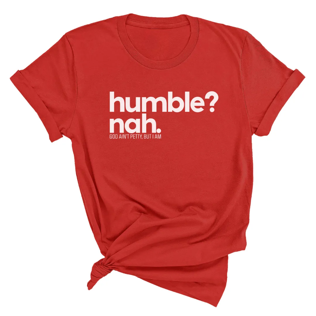 Humble Nah Unisex Tee